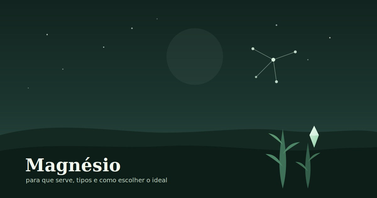 Magnésio: para que serve, tipos e como escolher o ideal para você