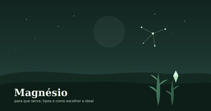 Magnésio: para que serve, tipos e como escolher o ideal para você